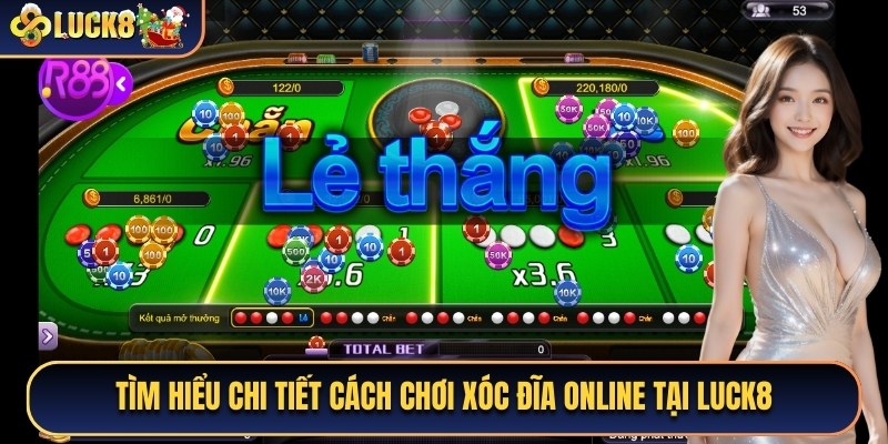 Tìm hiểu chi tiết cách chơi xóc đĩa online tại Luck8